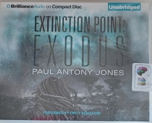 Extinction Point: Exodus written by Paul Antony Jones performed by Emily Beresford on Audio CD (Unabridged)